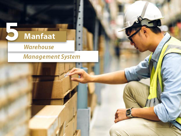 5 Manfaat Warehouse Management System