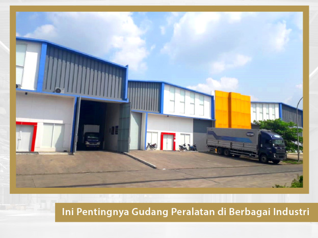 Ini Pentingnya Gudang Peralatan di Berbagai Industri