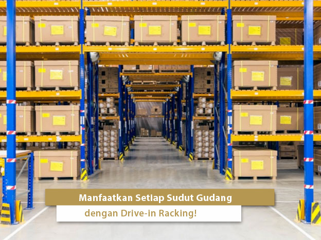 Manfaatkan Setiap Sudut Gudang dengan Drive-in Racking!