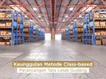 Keunggulan Metode Class-based Perancangan Tata Letak Gudang