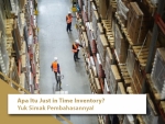 Apa Itu Just in Time Inventory? Yuk Simak Pembahasannya!